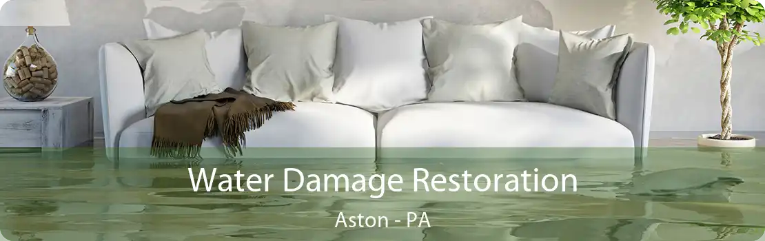 Water Damage Restoration Aston - PA