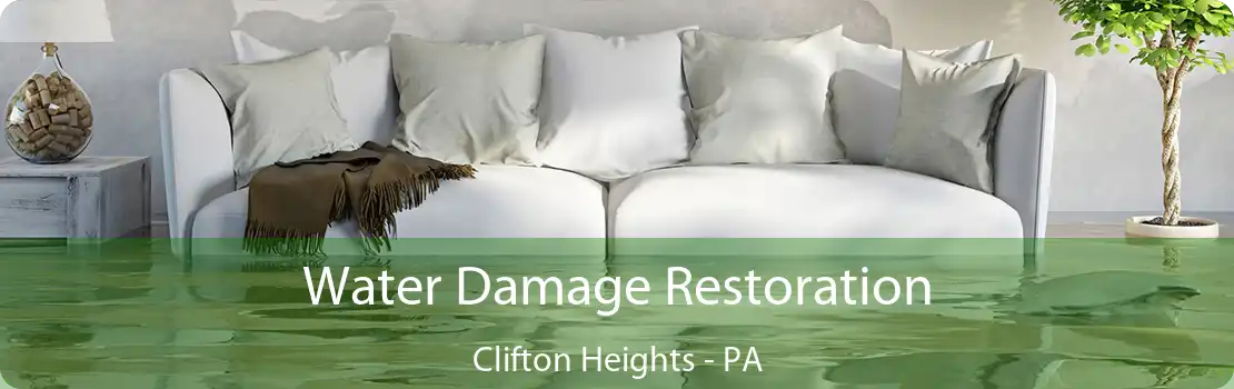 Water Damage Restoration Clifton Heights - PA