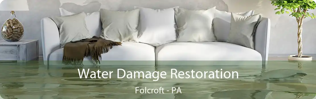 Water Damage Restoration Folcroft - PA